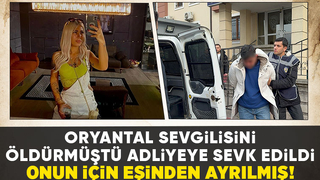 Sevgilisini öldürmüştü adliyeye sevk edildi