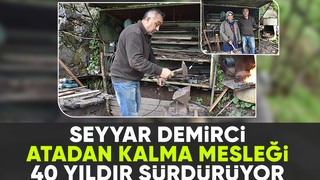 Seyyar demirci İlçe ilçe dolaşıp tamirat yaparak geçimini sağlıyor