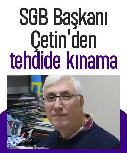 SGB Başkanı Cetin'den tehdide kınama  