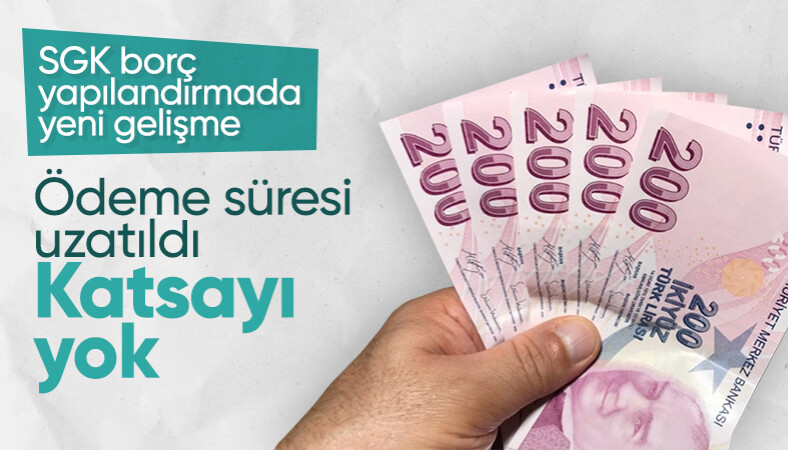 SGK borç yapılandırma ödeme süresi 31 Ağustos'a kadar uzatıldı