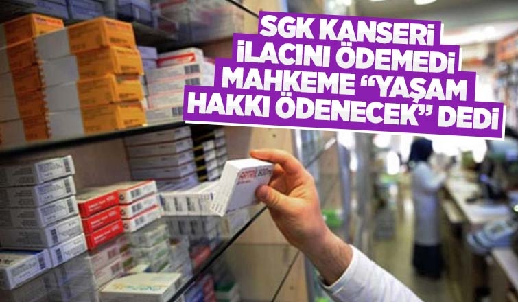 SGK'nın ödemediği kanser ilacı için önemli karar