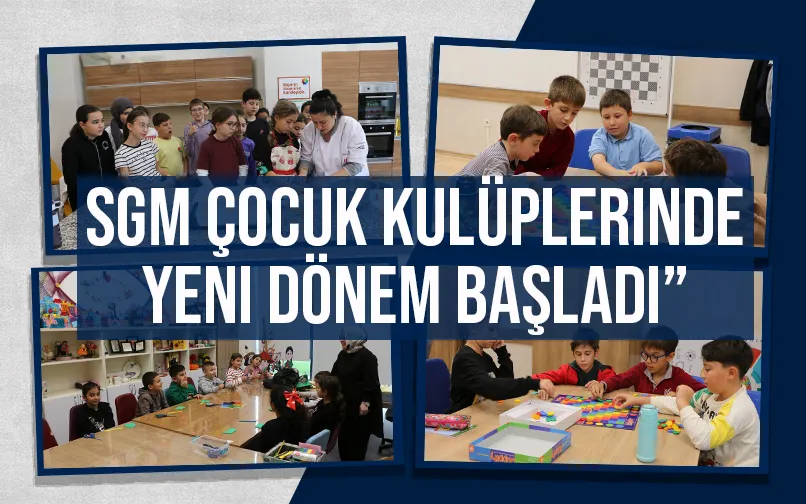 SGM çocuk kulüplerinde yeni dönem