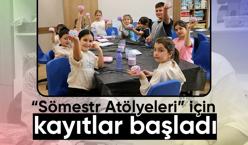 SGM'lerde sömestr atölyelerine kayıtlar başladı