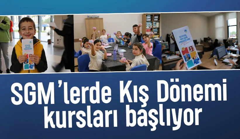 SGM’lerde yeni dönem heyecanı başlıyor