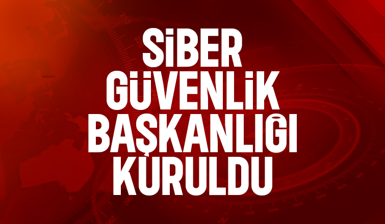 Siber Güvenlik Başkanlığı kuruldu