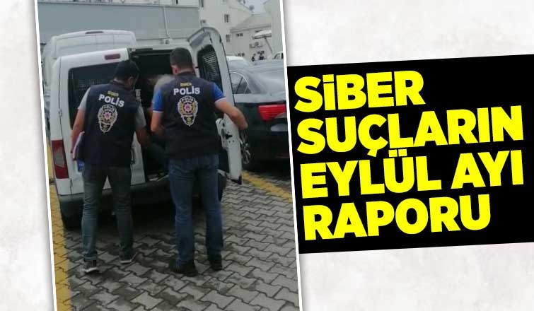 Siber suçların Eylül ayı raporu açıklandı