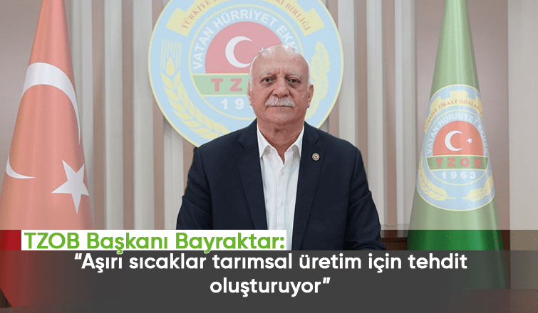 Sıcakların tarım sektörünü etkileme ihtimaliyle karşı karşıyayız