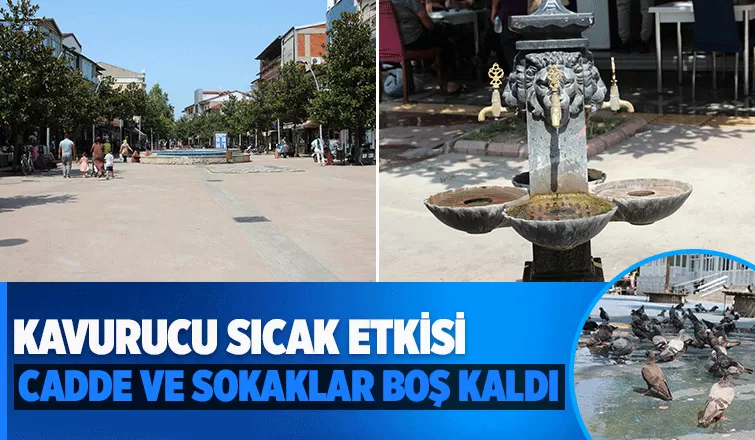 Sıcaklıklar nedeniyle cadde ve sokaklar boş kaldı