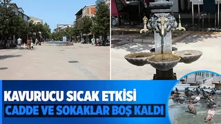 Sıcaklıklar nedeniyle cadde ve sokaklar boş kaldı