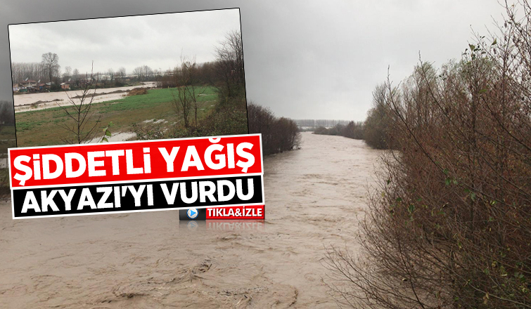 Şiddetli yağış Akyazı'yı vurdu  