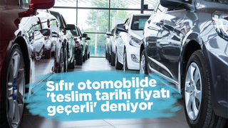 Sıfır otomobilde 'teslim tarihi fiyatı geçerli' deniyor