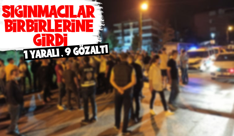 Sığınmacıların kavgasında 9 gözaltı