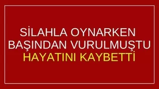 Silahla başından vurulan çocuktan acı haber