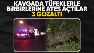 Silahlı kavgada tüfeklerle ateş açan 3 kişi gözaltında