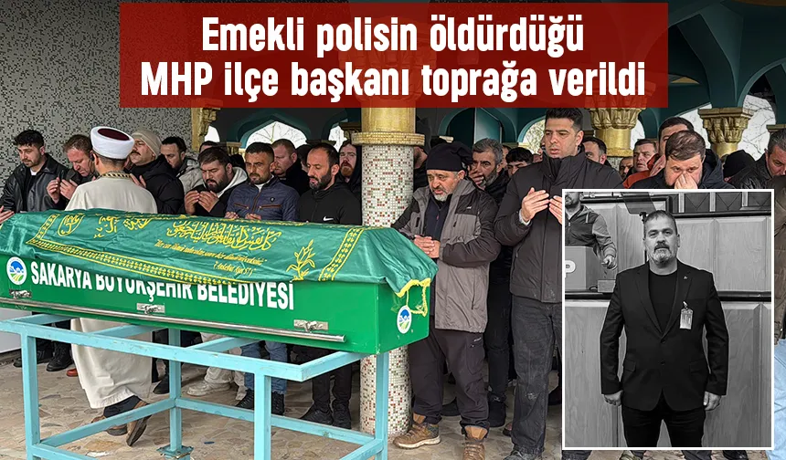 Silahlı saldırıda ölen MHP ilçe başkanı toprağa verildi