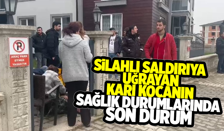 Silahlı saldırıda yaralanan karı kocanın tedavileri sürüyor