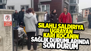 Silahlı saldırıda yaralanan karı kocanın tedavileri sürüyor