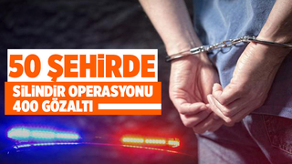 Silindir operasyonu: 400 gözaltı