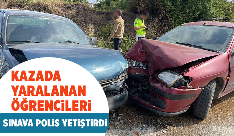 Sınava giderken kaza yapan öğrencileri polis sınava yetiştirdi