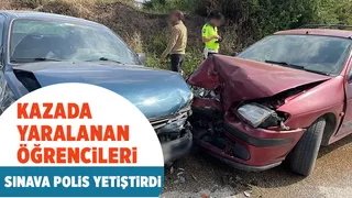 Sınava giderken kaza yapan öğrencileri polis sınava yetiştirdi