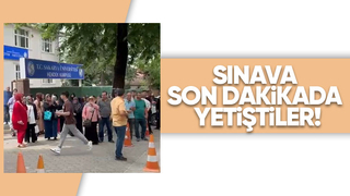 Sınava son dakikada yetişenler kamerada