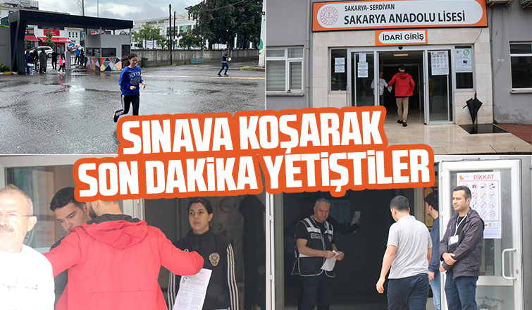 Sınava son dakikada yetiştiler