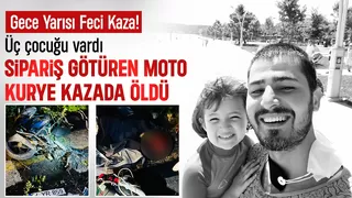 Sipariş götüren moto kurye kazada öldü