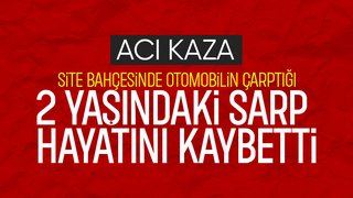 Site bahçesinde aracın çarptığı 2 yaşındaki çocuk hayatını kaybetti