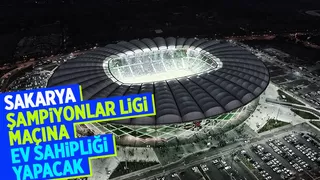 Şampiyonlar Ligi ön eleme maçı Sakarya'da oynanacak