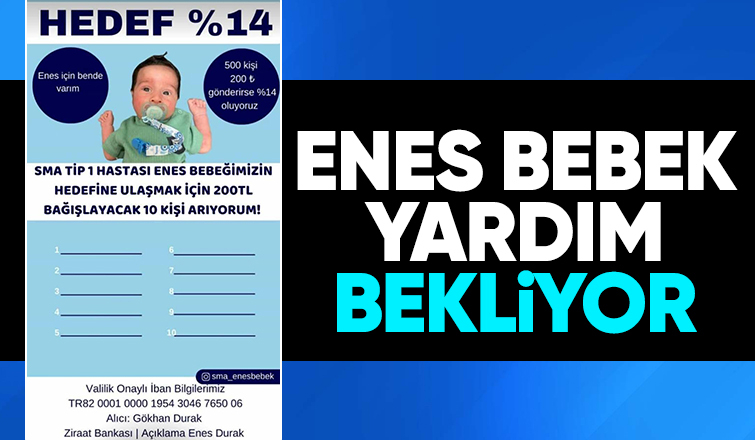 SMA hastası Enes bebek yardım bekliyor