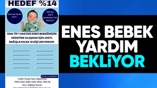 SMA hastası Enes bebek yardım bekliyor