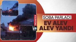 Sobadan çıkan yangın evi kül etti