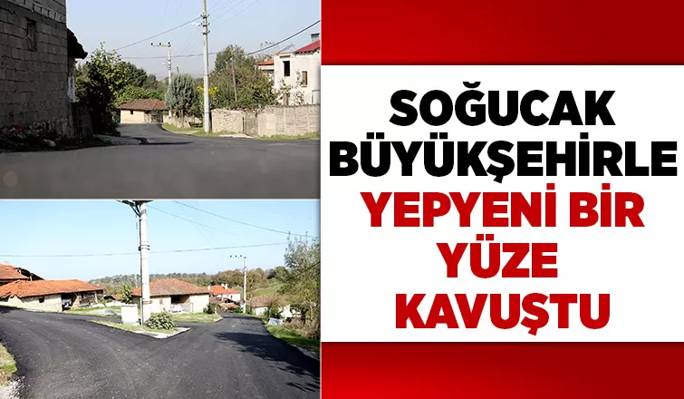 Soğucak Büyükşehirle yepyeni bir yüze kavuştu 