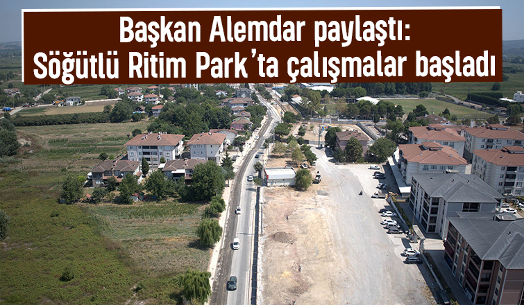 Söğütlü Ritim Park’ta çalışmalar başladı