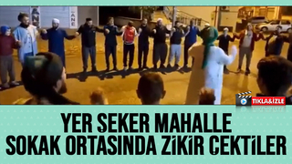 Sokak ortasında zikir çektiler