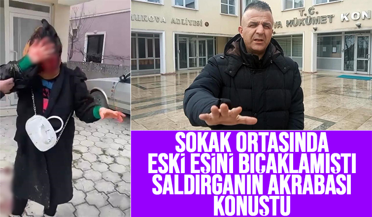 Sokak ortasındaki dehşete ilişkin saldırganın akrabası konuştu