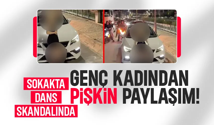 Sokakta dans skandalında genç kadından pişkin paylaşım