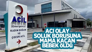 Soluk borusuna mama kaçan bebek öldü