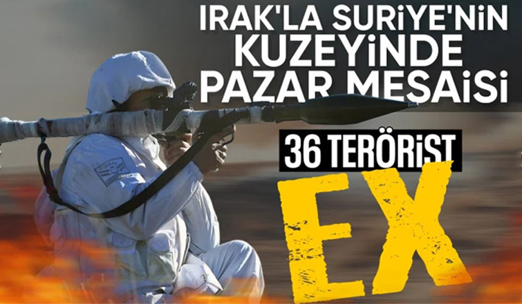 SON DAKİKA! MSB Suriye ve Irak'ın kuzeyinde 36 terörist öldürüldü