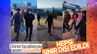 Sopa ve bıçaklarla yürüyen Suriyeliler sınır dışı edildi