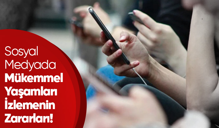 Sosyal Medyada Mükemmel Yaşamları İzlemenin Zararları!