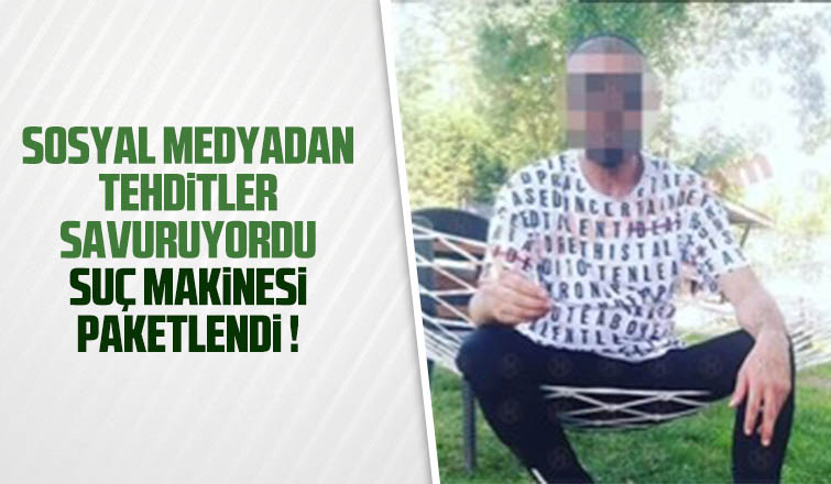 Sosyal medyadan tehditler savuruyordu