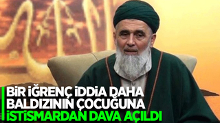  Sözde şeyhe baldızının çocuğuna istismardan dava
