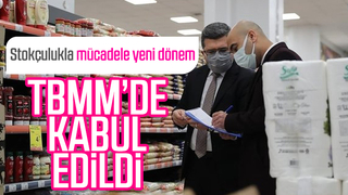 Stokçulukla mücadele yasası TBMM'de kabul edildi