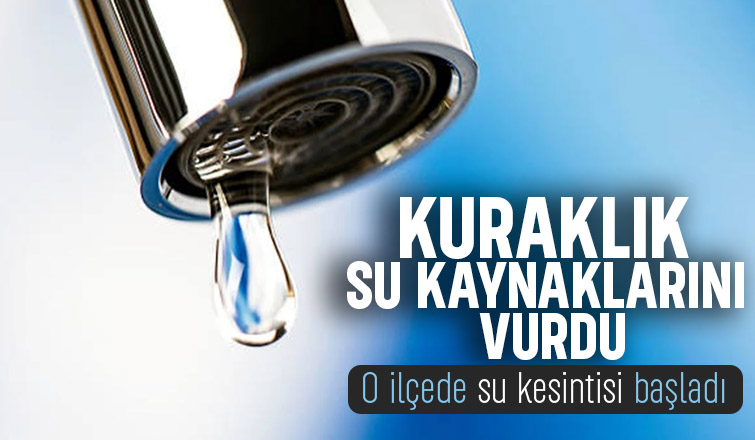 Su sıkıntısı büyüyor; O ilçede kesinti başladı