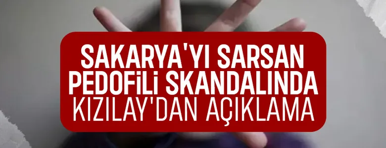 Şube Başkanı pedofiliden tutuklanmıştı, Kızılay açıklama yaptı