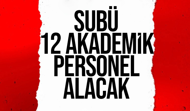 SUBÜ 12 akademik personel alıyor