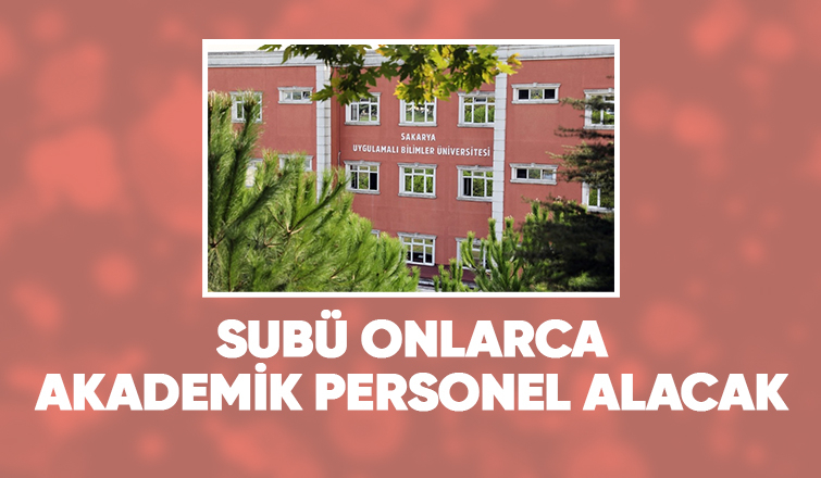 SUBÜ akademik personel alıyor