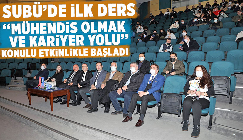 SUBÜ de bahar yarıyılı  Mühendis Olmak ve Kariyer Yolu  konulu etkinlikle başladı