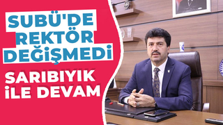 SUBÜ Rektörü Sarıbıyık yeniden atandı